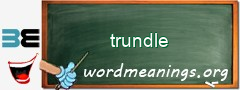 WordMeaning blackboard for trundle